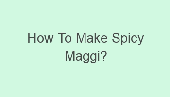 how to make spicy maggi 103347