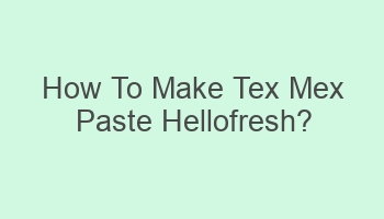 how to make tex mex paste hellofresh 103948