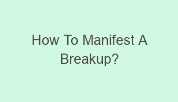 how to manifest a breakup 103196