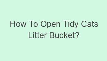 how to open tidy cats litter bucket 102984