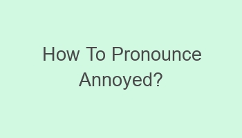 how to pronounce annoyed 104079