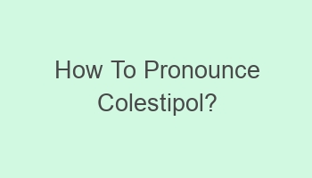 how to pronounce colestipol 103341