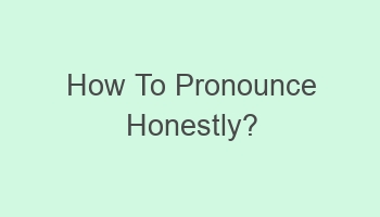 how to pronounce honestly 103965