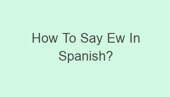 how to say ew in spanish 102826