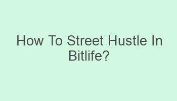 how to street hustle in bitlife 102989