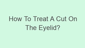 how to treat a cut on the eyelid 103416