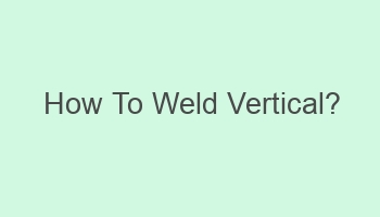 how to weld vertical 103910