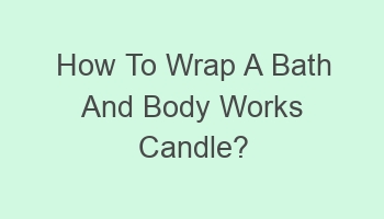 how to wrap a bath and body works candle 104007