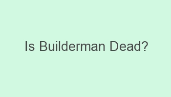 is builderman dead 103806