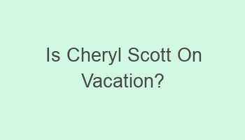 is cheryl scott on vacation 103158