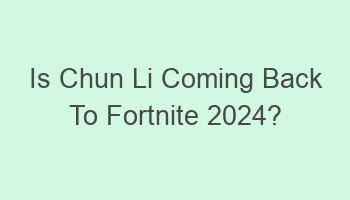 is chun li coming back to fortnite 2024 103149