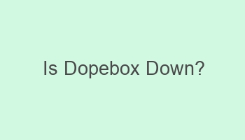 is dopebox down 103010