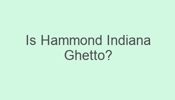 is hammond indiana ghetto 102982