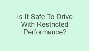 is it safe to drive with restricted performance 103783