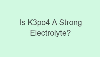 is k3po4 a strong electrolyte 102634