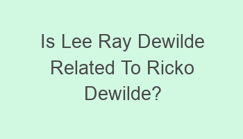 is lee ray dewilde related to ricko dewilde 103498