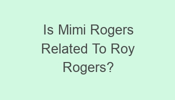 is mimi rogers related to roy rogers 103407