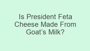 is president feta cheese made from goatcabcs milk 102775