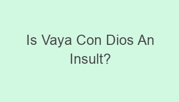 is vaya con dios an insult 104146