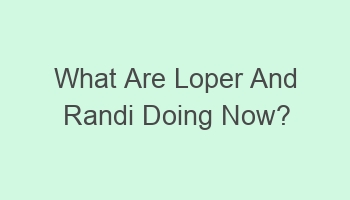 what are loper and randi doing now 104051