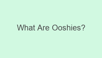 what are ooshies 102685