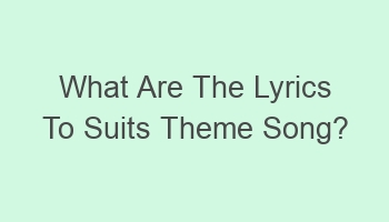 what are the lyrics to suits theme song 103335