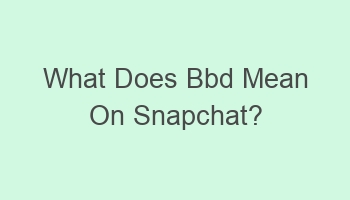 what does bbd mean on snapchat 103620