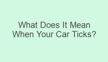 what does it mean when your car ticks 103331