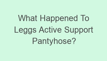 what happened to leggs active support pantyhose 102999