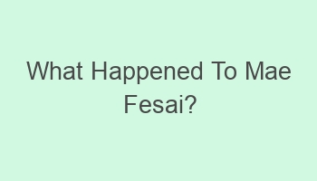 what happened to mae fesai 103395