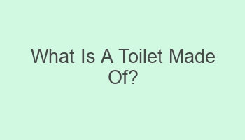 what is a toilet made of 104151