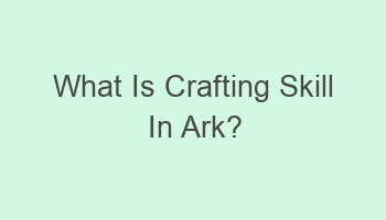 what is crafting skill in ark 103909