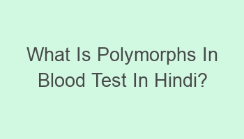 what is polymorphs in blood test in hindi 103624