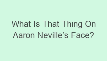 what is that thing on aaron nevillecabcs face 103391