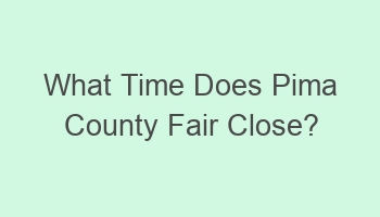 what time does pima county fair close 103960