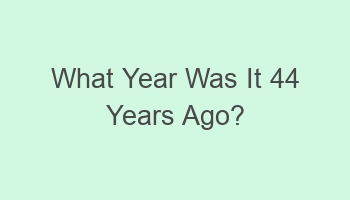 what year was it 44 years ago 103500