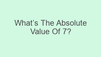 whatcabcs the absolute value of 7 104073