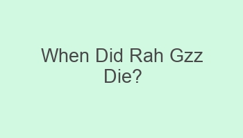 when did rah gzz die 104171