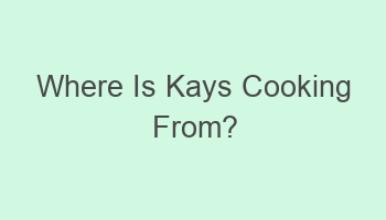 where is kays cooking from 103849