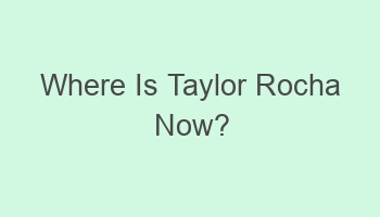 where is taylor rocha now 103975