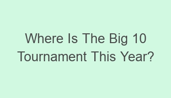 where is the big 10 tournament this year 103346