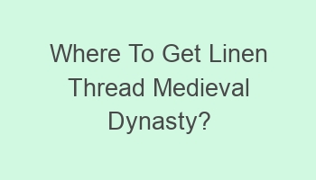 where to get linen thread medieval dynasty 103900