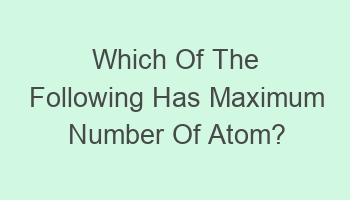 which of the following has maximum number of atom 103547