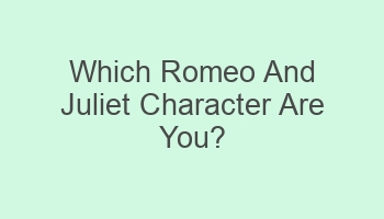 which romeo and juliet character are you 103021