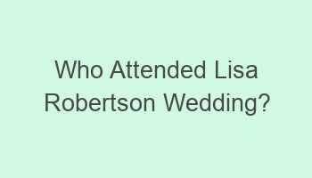 who attended lisa robertson wedding 103433