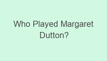 who played margaret dutton 102688