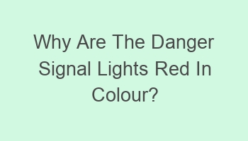 why are the danger signal lights red in colour 104019