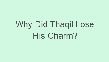 why did thaqil lose his charm 104011