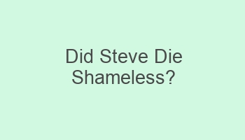 did steve die shameless 105021