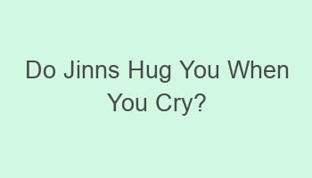 do jinns hug you when you cry 105314